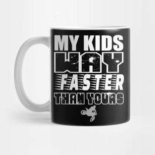 My Kids Way Faster Motocross Supercross Dirtbike Motorcycle Car Racing Moto Mom Race Shirt Mug